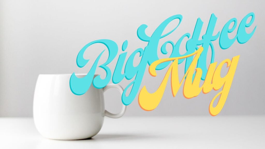 Big Coffee Mug