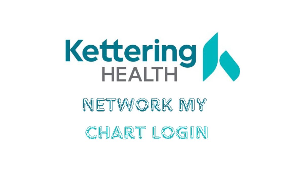kettering health network my chart login